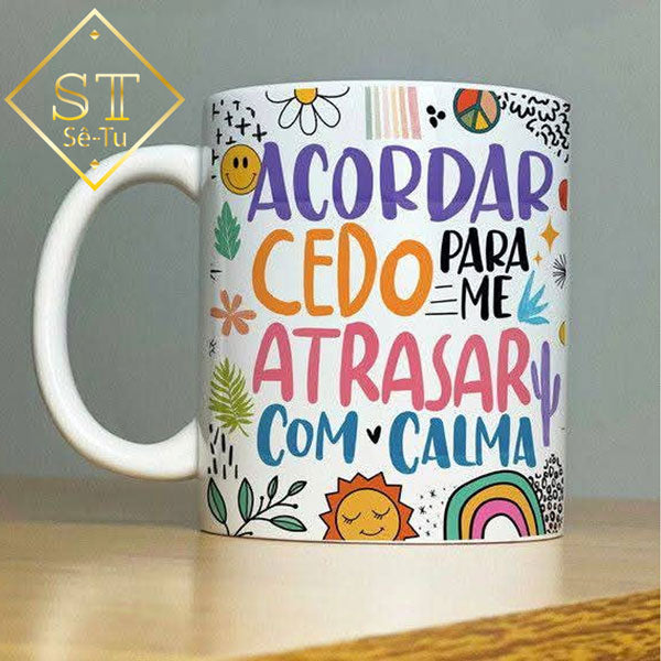 Taza "Despierta temprano/Llega tarde con calma"